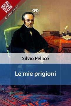 Le mie prigioni (eBook, ePUB) - Pellico, Silvio