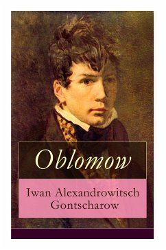 Oblomow: Eine alltägliche Geschichte: Langeweile und Schwermut russischer Adligen - Gontscharow, Iwan Alexandrowitsch