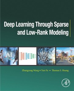 Deep Learning through Sparse and Low-Rank Modeling (eBook, ePUB) - Wang, Zhangyang; Fu, Yun; Huang, Thomas S.