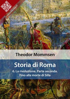 Storia di Roma. Vol. 6: La rivoluzione. Parte seconda: Fino alla morte di Silla (eBook, ePUB) - Mommsen, Theodor