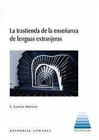La trastienda de la enseñanza de lenguas extranjeras - García Marcos, Francisco Joaquín