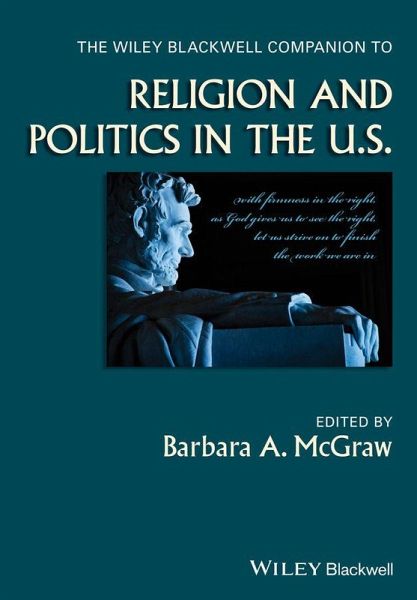 The Wiley Blackwell Companion to Religion and Politics in the U.S. The Wiley Blackwell Companion to Religion and Politics in the U.S.