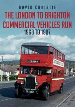 The London to Brighton Commercial Vehicles Run: 1968 to 1987 - Christie, David