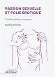 Passion sexuelle et folie érotique - Bild 1