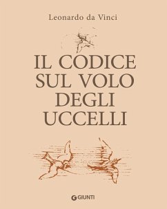 Il codice sul volo degli uccelli - Leonardo Da Vinci Il codice sul volo degli uccelli - Leonardo Da Vinci