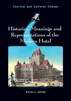 Histories, Meanings and Representations of the Modern Hotel - James, Kevin J.