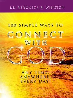 100 Simple Ways to Connect with God (eBook, ePUB) - Winston, Veronica