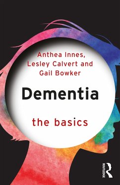 Dementia: The Basics - Innes, Anthea; Calvert, Lesley; Bowker, Gail
