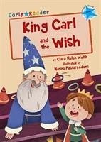 King Carl and the Wish - Welsh, Clare