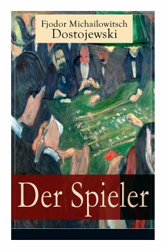 Der Spieler: Autobiografischer Roman: Ein waghalsiges Spiel mit dem Leben - Dostojewski, Fjodor Michailowitsch; Scholz, August