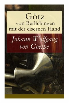 Götz von Berlichingen mit der eisernen Hand - Goethe, Johann Wolfgang von
