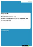 Der kulturelle Wert von Fernsehunterhaltung. Neil Postman in der Guckguck-Welt (eBook, PDF)