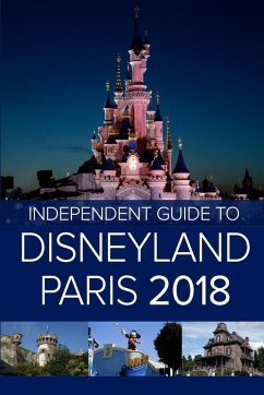 The Independent Guide to Disneyland Paris 2018 - Costa, G.