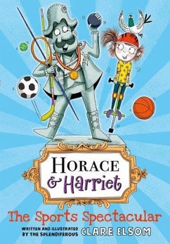 Horace and Harriet: The Sports Spectacular - Elsom, Clare (, Exeter, UK)