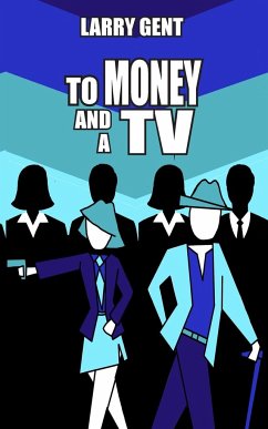 To Money and a TV - Gent, Larry