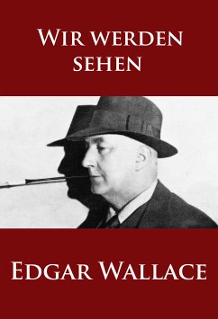 Wir werden sehen (eBook, ePUB) - Wallace, Edgar