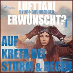Lufttaxi gewünscht?, 1: Auf Kreta bei Sturm und Regen (Ungekürzt) (MP3-Download)