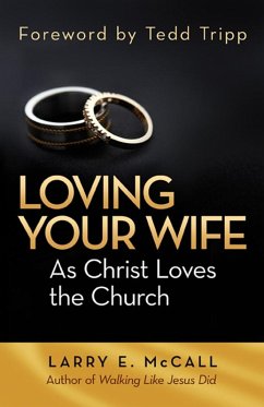 Loving Your Wife as Christ Loved the Church (eBook, ePUB) - McCall, Larry E.