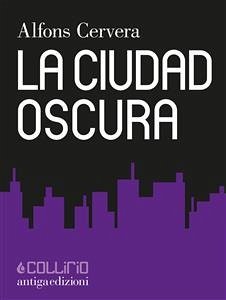 La Ciudad Oscura (eBook, ePUB) - Cervera, Alfons