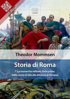 Storia di Roma. Vol. 7: La monarchia militare (Parte prima) Dalla morte di Silla alla dittatura di Pompeo (eBook, ePUB) - Mommsen, Theodor