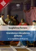 Grandezza e decadenza di Roma. Vol. 4: La repubblica di Augusto (eBook, ePUB)