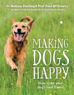 Making Dogs Happy - McGreevy, Paul; Starling, Melissa