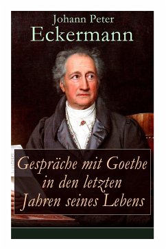 Gespräche mit Goethe in den letzten Jahren seines Lebens - Eckermann, Johann Peter