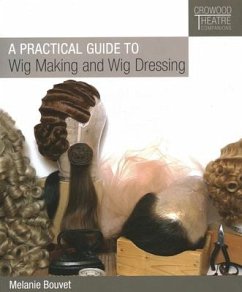 A Practical Guide to Wig Making and Wig Dressing - Bouvet, Melanie