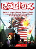 Roblox Games, Login, Hacks, Codes, Music, Download, Studio, Unblocked, Cheats, Game Guide Unofficial (eBook, ePUB)