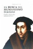En busca del humanismo perdido : estudios sobre la obra de Juan Luis Vives