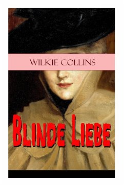 Blinde Liebe: Krimi-Klassiker - Collins, Wilkie