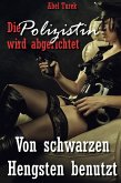 Die Polizistin wird abgerichtet! - Von schwarzen Hengsten benutzt (eBook, ePUB)