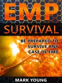 EMP Survival: Be Prepared To Survive Any Case of EMP (eBook, ePUB)