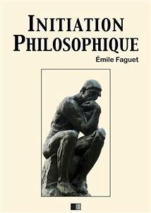 Initiation philosophique (eBook, ePUB) - Faguet, Emile