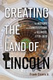 Creating the Land of Lincoln (eBook, ePUB)