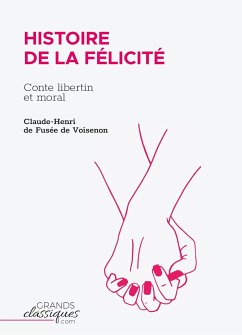 Histoire de la Félicité - de Fusée de Voisenon, Claude-Henri