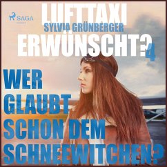 Lufttaxi gewünscht?, 4: Wer glaubt schon dem Schneewitchen? (Ungekürzt) (MP3-Download) - Grünberger, Sylvia