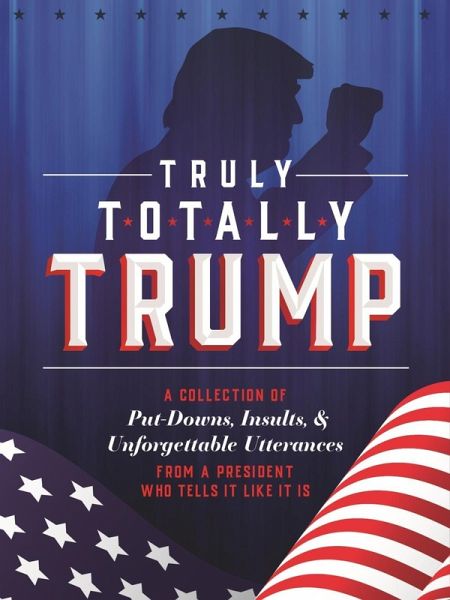 Truly Totally Trump (eBook, ePUB) Truly Totally Trump (eBook, ePUB)