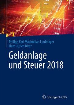 Geldanlage und Steuer 2018 (eBook, PDF) - Lindmayer, Philipp Karl Maximilian; Dietz, Hans-Ulrich