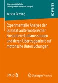 Experimentelle Analyse der Qualität außermotorischer Einspritzverlaufsmessungen und deren Übertragbarkeit auf motorische Untersuchungen (eBook, PDF)