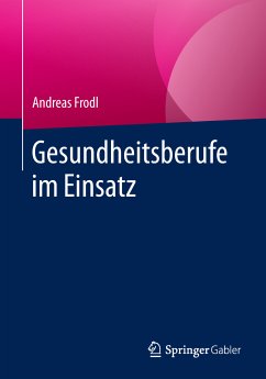 Gesundheitsberufe im Einsatz (eBook, PDF) - Frodl, Andreas