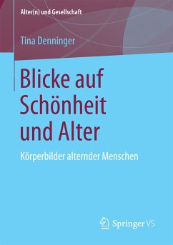 Blicke auf Schönheit und Alter (eBook, PDF) - Denninger, Tina