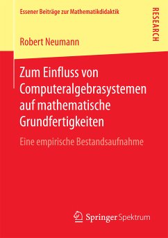 Zum Einfluss von Computeralgebrasystemen auf mathematische Grundfertigkeiten (eBook, PDF) - Neumann, Robert