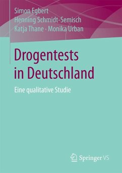 Drogentests in Deutschland (eBook, PDF) - Egbert, Simon; Schmidt-Semisch, Henning; Thane, Katja; Urban, Monika