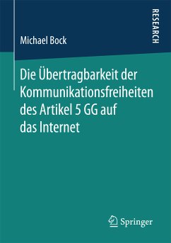 Die Übertragbarkeit der Kommunikationsfreiheiten des Artikel 5 GG auf das Internet (eBook, PDF) - Bock, Michael
