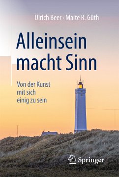 Alleinsein macht Sinn (eBook, PDF) - Beer, Ulrich; Güth, Malte R.