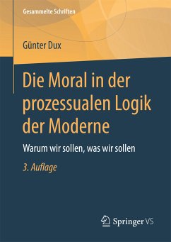 Die Moral in der prozessualen Logik der Moderne (eBook, PDF) - Dux, Günter