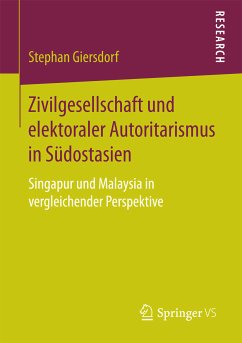Zivilgesellschaft und elektoraler Autoritarismus in Südostasien (eBook, PDF) - Giersdorf, Stephan