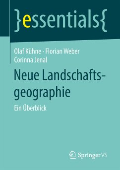 Neue Landschaftsgeographie (eBook, PDF) - Kühne, Olaf; Weber, Florian; Jenal, Corinna