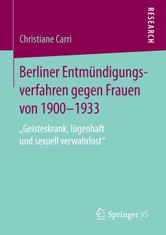 Berliner Entmündigungsverfahren gegen Frauen von 1900-1933 (eBook, PDF) - Carri, Christiane